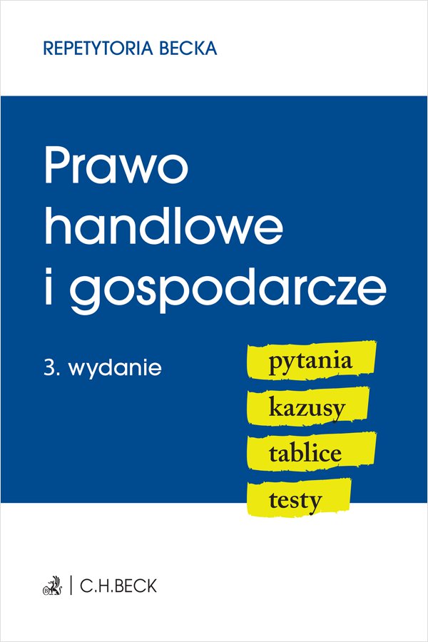 Prawo handlowe i gospodarcze. Pytania. Kazusy. Tablice. Testy. Wydanie 3
