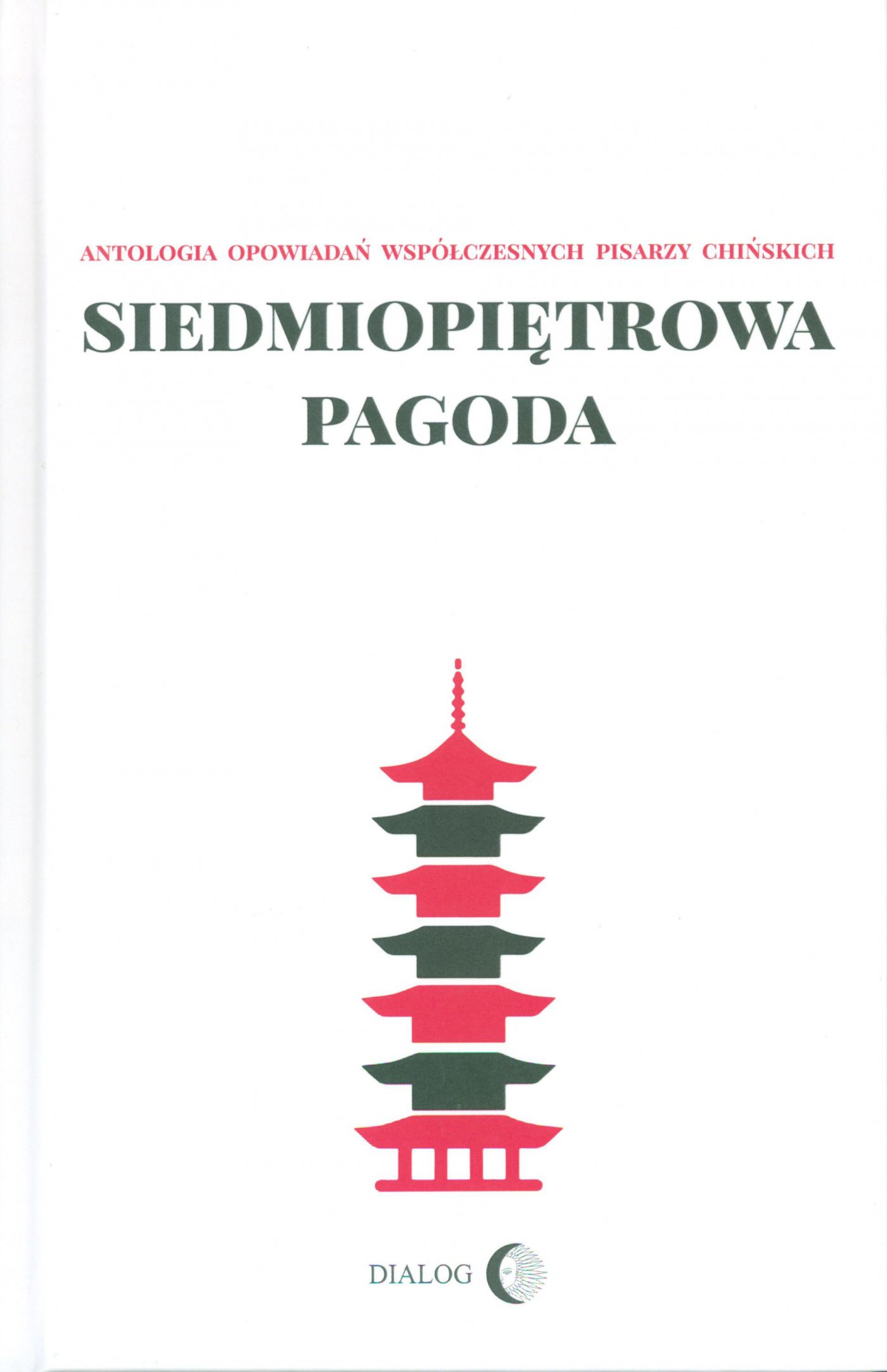 Siedmiopiętrowa pagoda. Antologia opowiadań współczesnych pisarzy chińskich - Ebook (Książka EPUB) do pobrania w formacie EPUB