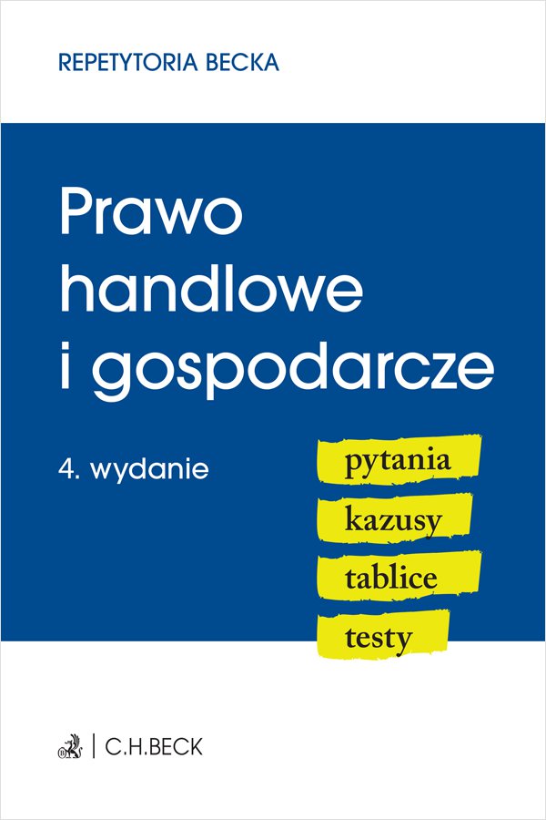 Prawo handlowe i gospodarcze. Pytania. Kazusy. Tablice. Testy. Wydanie 4