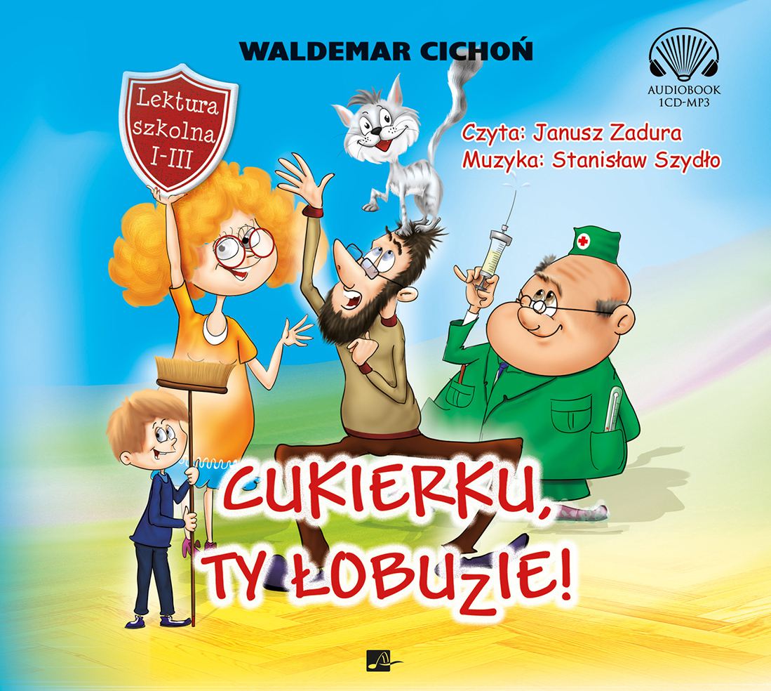 Cukierku Ty łobuzie Tekst Pdf Audiobook Cukierku, Ty łobuzie!, Waldemar Cichoń - Virtualo.pl