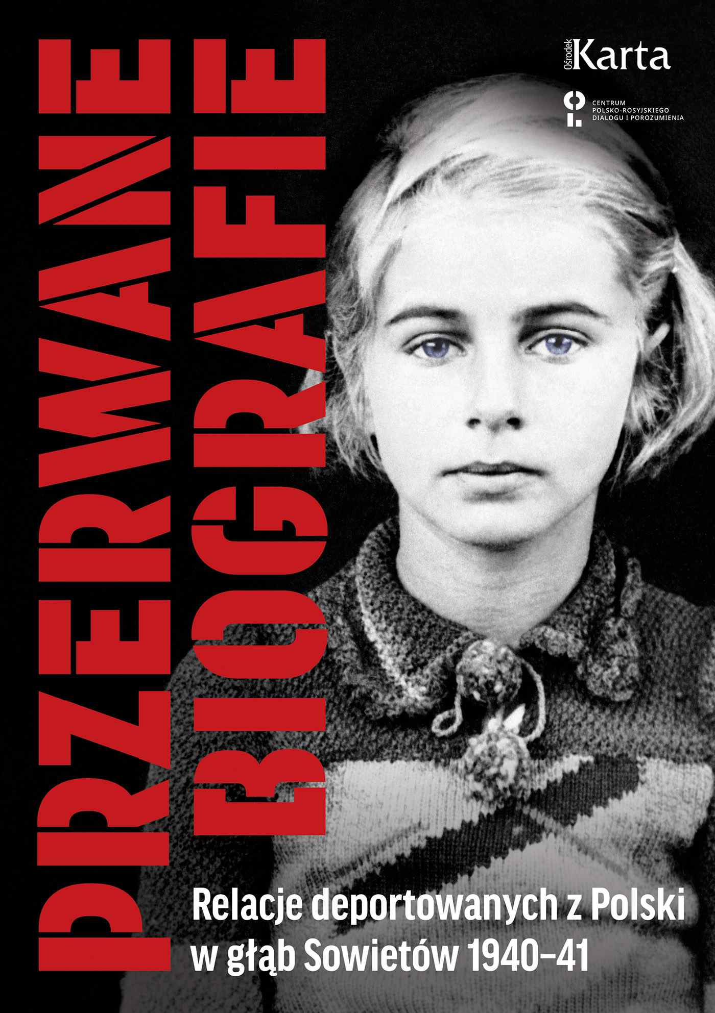 Przerwane biografie. Relacje deportowanych z Polski w głąb Sowietów 1940-41 - Ebook (Książka EPUB) do pobrania w formacie EPUB