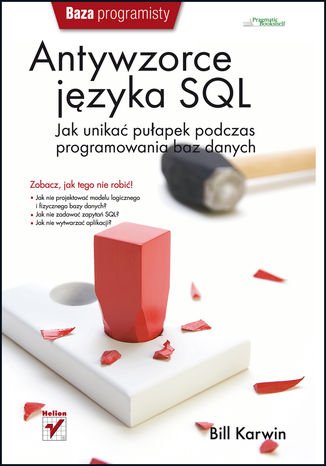 Antywzorce języka SQL. Jak unikać pułapek podczas programowania baz danych - Ebook (Książka EPUB) do pobrania w formacie EPUB