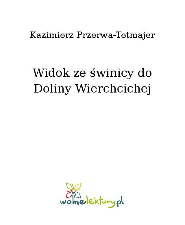 Kazimierz Przerwa Tetmajer Widok Ze świnicy Do Doliny Wierchcichej Ebook Widok ze świnicy do Doliny Wierchcichej, Kazimierz Przerwa