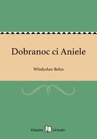 Dobranoc ci Aniele - Władysław Bełza - ebook