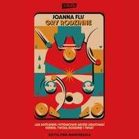 Gry rodzinne. Jak myślenie systemowe może uratować ciebie, twoją rodzinę i świat - Joanna Flis - audiobook