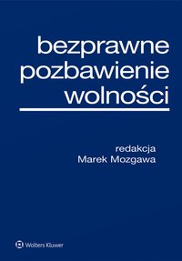 Bezprawne pozbawienie wolności - Marek Mozgawa - ebook
