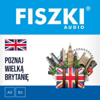 FISZKI audio. Angielski. Poznaj Wielką Brytanię - Patrycja Wojsyk - audiobook