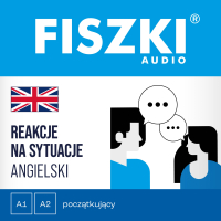 FISZKI audio. Angielski. Reakcje na sytuacje (A1-A2) - Patrycja Wojsyk - audiobook