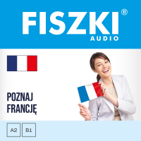 FISZKI audio. Francuski. Poznaj Francję - Patrycja Wojsyk - audiobook
