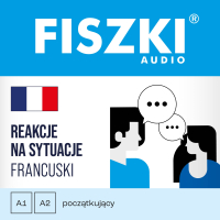 FISZKI audio. Francuski. Reakcje na sytuacje - Patrycja Wojsyk - audiobook