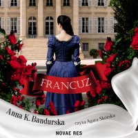 Francuz - Anna K. Bandurska - audiobook