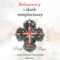 Bolszewicy i skarb templariuszy - Piotr Papis - audiobook