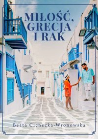 Miłość, Grecja i rak - Beata Cichecka-Wronowska - ebook