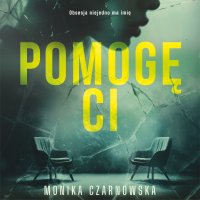 Pomogę Ci - Monika Czarnowska - audiobook