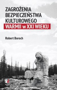 Zagrożenia bezpieczeństwa kulturowego Warmii w XXI wieku - Robert Boroch - ebook