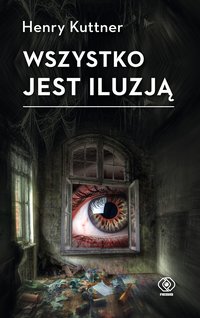 Wszystko jest iluzją - Henry Kuttner - ebook