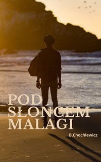 Pod słońcem Malagi - Bartłomiej Chochlewicz - audiobook