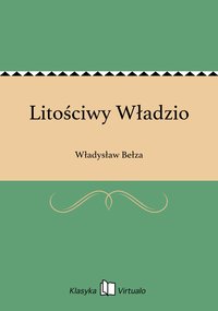 Litościwy Władzio - Władysław Bełza - ebook