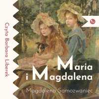 Maria i Magdalena - Magdalena Samozwaniec - audiobook