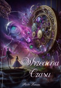 Wrzeciona Czasu - Piotr Ferens - ebook