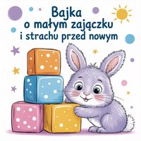 Bajka o Małym Zajączku i Strachu przed Nowym - Małgorzata Nadolska - ebook