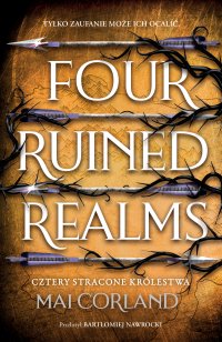 Cztery Stracone Królestwa. Four Ruined Realms - Mai Corland - ebook