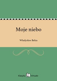 Moje niebo - Władysław Bełza - ebook