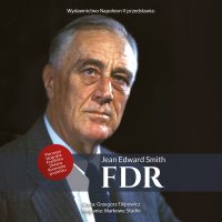 FDR. Franklin Delano Roosevelt - Jean Edward Smith - audiobook