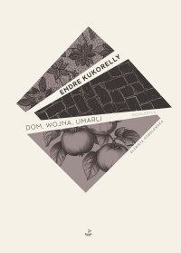 Dom, wojna, umarli - Endre Kukorelly - ebook