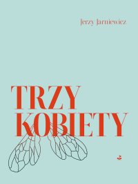Trzy kobiety - Jerzy Jarniewicz - ebook