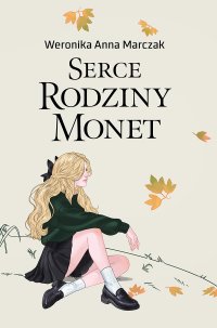 Serce rodziny Monet. Tom 1 - Weronika Marczak - ebook