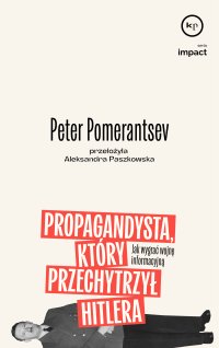 Propagandysta, który przechytrzył Hitlera - Peter Pomerantsev - ebook