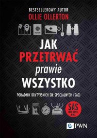 Jak przetrwać prawie wszystko - Ollie Ollerton - ebook