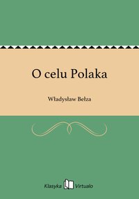 O celu Polaka - Władysław Bełza - ebook