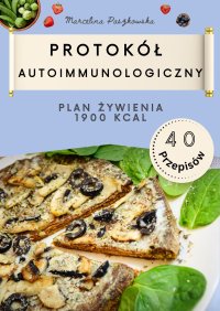 Dieta AIP. Protokół Autoimmunologiczny 1900 kcal. - Marcelina Paszkowska - ebook