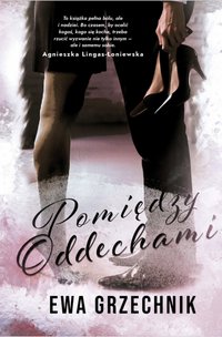 Pomiędzy oddechami - Ewa Grzechnik - ebook