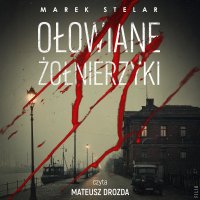Ołowiane żołnierzyki - Marek Stelar - audiobook