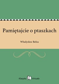 Pamiętajcie o ptaszkach - Władysław Bełza - ebook
