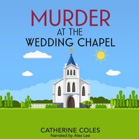 Murder at the Wedding Chapel - Coles Catherine Coles - audiobook