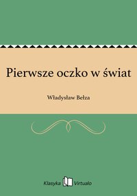 Pierwsze oczko w świat - Władysław Bełza - ebook