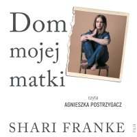 Dom mojej matki. Opowieść córki o rodzinnej manipulacji, bólu i odzyskanej wolności - Shari Franke - audiobook
