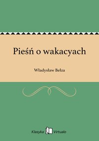 Pieśń o wakacyach - Władysław Bełza - ebook