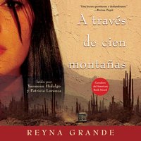 A traves de cien montanas (Across a Hundred Mountains) - Reyna Grande - audiobook