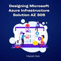 Designing Microsoft Azure Infrastructure Solution AZ 305 - Soni Manish Soni - audiobook