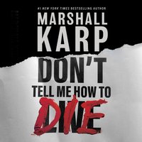 Don't Tell Me How to Die - Marshall Karp - audiobook