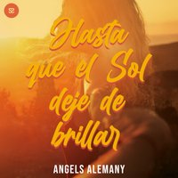 Hasta que el Sol deje de brillar - Alemany Angels Alemany - audiobook