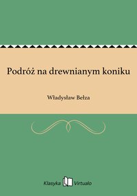 Podróż na drewnianym koniku - Władysław Bełza - ebook
