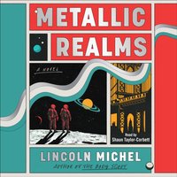 Metallic Realms - Lincoln Michel - audiobook