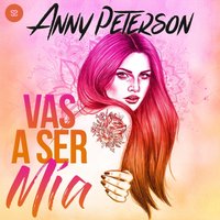 Vas a ser Mía - Peterson Anny Peterson - audiobook