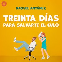 Treinta días para salvarte el culo - Antunez Raquel Antunez - audiobook